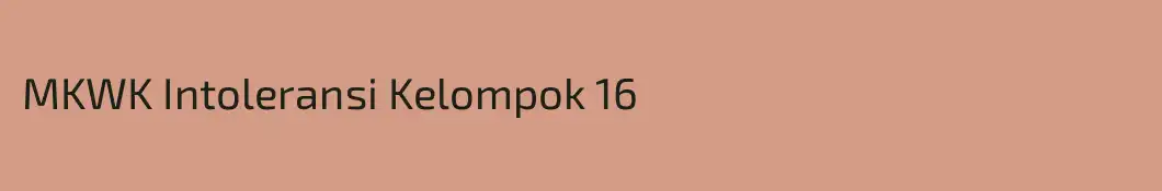 MKWK Intoleransi Kelompok 16